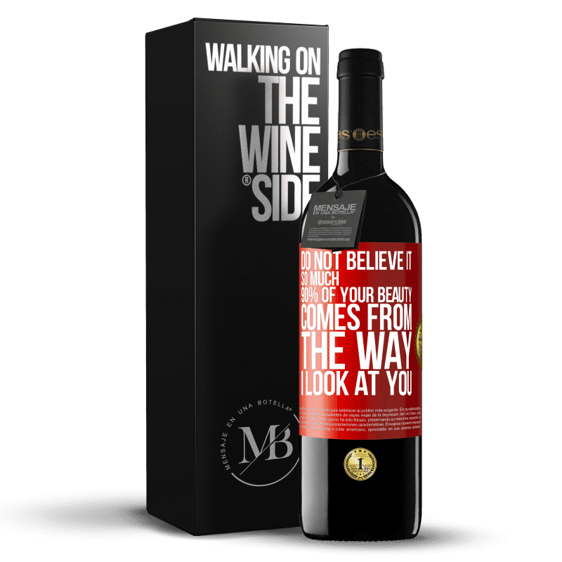 39,95 € Free Shipping | Red Wine RED Edition MBE Reserve Do not believe it so much. 90% of your beauty comes from the way I look at you Red Label. Customizable label Reserve 12 Months Harvest 2015 Tempranillo