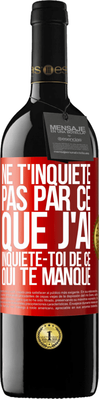 Envoi gratuit | Vin rouge Édition RED MBE Réserve Ne t'inquiète pas par ce que j'ai, inquiète-toi de ce qui te manque Étiquette Rouge. Étiquette personnalisable Réserve 12 Mois Récolte 2014 Tempranillo