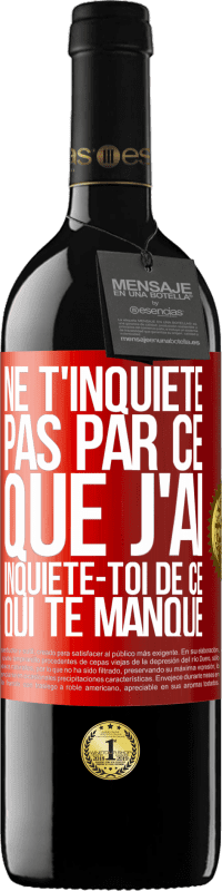 39,95 € Envoi gratuit | Vin rouge Édition RED MBE Réserve Ne t'inquiète pas par ce que j'ai, inquiète-toi de ce qui te manque Étiquette Rouge. Étiquette personnalisable Réserve 12 Mois Récolte 2016 Tempranillo