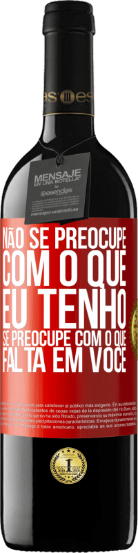 Envio grátis | Vinho tinto Edição RED MBE Reserva Não se preocupe com o que eu tenho, se preocupe com o que falta em você Etiqueta Vermelha. Etiqueta personalizável Reserva 12 Meses Colheita 2014 Tempranillo