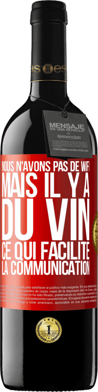 Envoi gratuit | Vin rouge Édition RED MBE Réserve Nous n'avons pas de Wifi, mais il y a du vin, ce qui facilite la communication Étiquette Rouge. Étiquette personnalisable Réserve 12 Mois Récolte 2014 Tempranillo