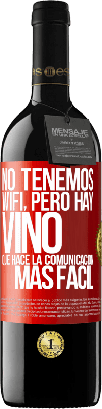 «No tenemos Wifi, pero hay vino, que hace la comunicación más fácil» Edición RED MBE Reserva