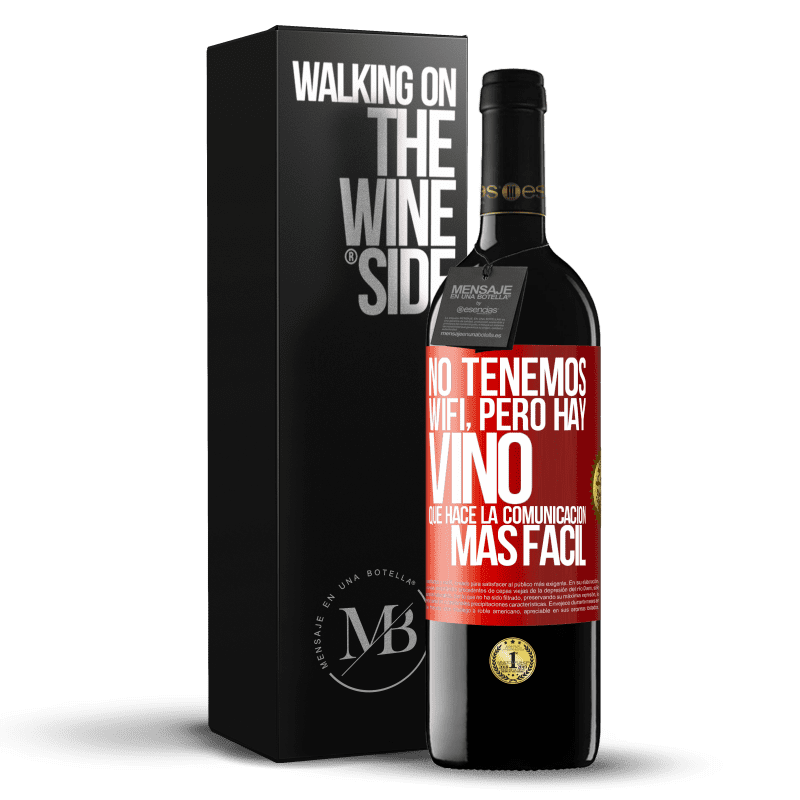 39,95 € Envío gratis | Vino Tinto Edición RED MBE Reserva No tenemos Wifi, pero hay vino, que hace la comunicación más fácil Etiqueta Roja. Etiqueta personalizable Reserva 12 Meses Cosecha 2014 Tempranillo