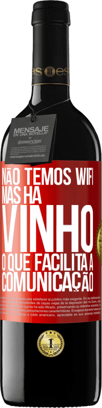 Envio grátis | Vinho tinto Edição RED MBE Reserva Não temos Wifi, mas há vinho, o que facilita a comunicação Etiqueta Vermelha. Etiqueta personalizável Reserva 12 Meses Colheita 2014 Tempranillo