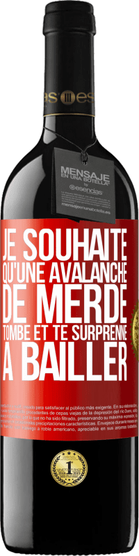 Envoi gratuit | Vin rouge Édition RED MBE Réserve Je souhaite qu'une avalanche de merde tombe et te surprenne à bâiller Étiquette Rouge. Étiquette personnalisable Réserve 12 Mois Récolte 2014 Tempranillo