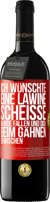 Kostenloser Versand | Rotwein RED Ausgabe MBE Reserve Ich wünschte, eine Lawine Scheiße würde fallen und dich beim Gähnen erwischen Rote Markierung. Anpassbares Etikett Reserve 12 Monate Ernte 2014 Tempranillo