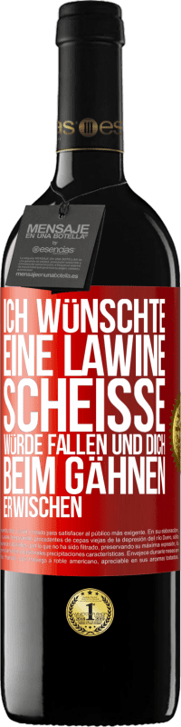 39,95 € Kostenloser Versand | Rotwein RED Ausgabe MBE Reserve Ich wünschte, eine Lawine Scheiße würde fallen und dich beim Gähnen erwischen Rote Markierung. Anpassbares Etikett Reserve 12 Monate Ernte 2016 Tempranillo