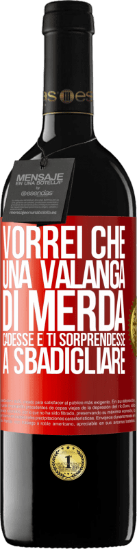 Spedizione Gratuita | Vino rosso Edizione RED MBE Riserva Vorrei che una valanga di merda cadesse e ti sorprendesse a sbadigliare Etichetta Rossa. Etichetta personalizzabile Riserva 12 Mesi Raccogliere 2014 Tempranillo