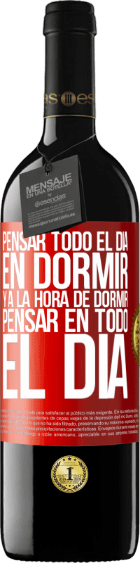 Envío gratis | Vino Tinto Edición RED MBE Reserva Pensar todo el día en dormir y a la hora de dormir pensar en todo el día Etiqueta Roja. Etiqueta personalizable Reserva 12 Meses Cosecha 2014 Tempranillo