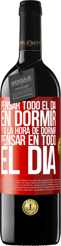 «Pensar todo el día en dormir y a la hora de dormir pensar en todo el día» Edición RED MBE Reserva