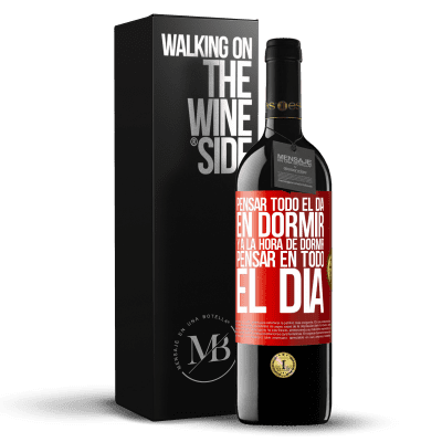 «Pensar todo el día en dormir y a la hora de dormir pensar en todo el día» Edición RED MBE Reserva