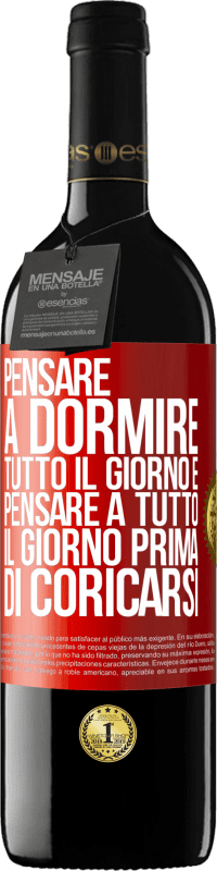 Spedizione Gratuita | Vino rosso Edizione RED MBE Riserva Pensare a dormire tutto il giorno e pensare a tutto il giorno prima di coricarsi Etichetta Rossa. Etichetta personalizzabile Riserva 12 Mesi Raccogliere 2014 Tempranillo