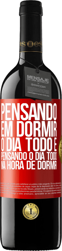 «Pensando em dormir o dia todo e pensando o dia todo na hora de dormir» Edição RED MBE Reserva