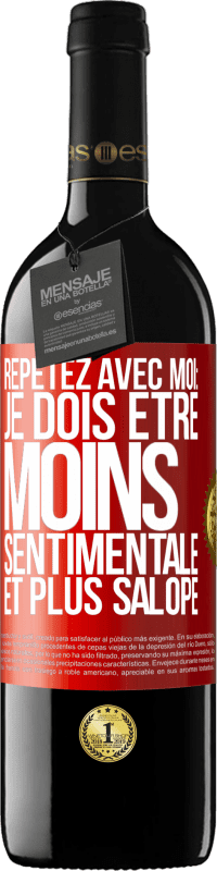 Envoi gratuit | Vin rouge Édition RED MBE Réserve Répétez avec moi: je dois être moins sentimentale et plus salope Étiquette Rouge. Étiquette personnalisable Réserve 12 Mois Récolte 2014 Tempranillo