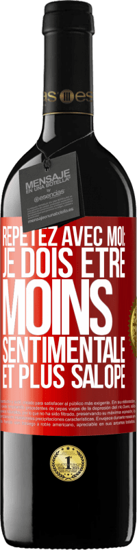 39,95 € | Vin rouge Édition RED MBE Réserve Répétez avec moi: je dois être moins sentimentale et plus salope Étiquette Rouge. Étiquette personnalisable Réserve 12 Mois Récolte 2016 Tempranillo