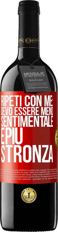 39,95 € | Vino rosso Edizione RED MBE Riserva Ripeti con me: devo essere meno sentimentale e più stronza Etichetta Rossa. Etichetta personalizzabile Riserva 12 Mesi Raccogliere 2015 Tempranillo