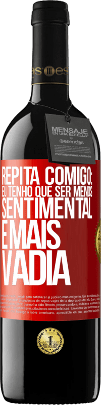 39,95 € | Vinho tinto Edição RED MBE Reserva Repita comigo: eu tenho que ser menos sentimental e mais vadia Etiqueta Vermelha. Etiqueta personalizável Reserva 12 Meses Colheita 2016 Tempranillo
