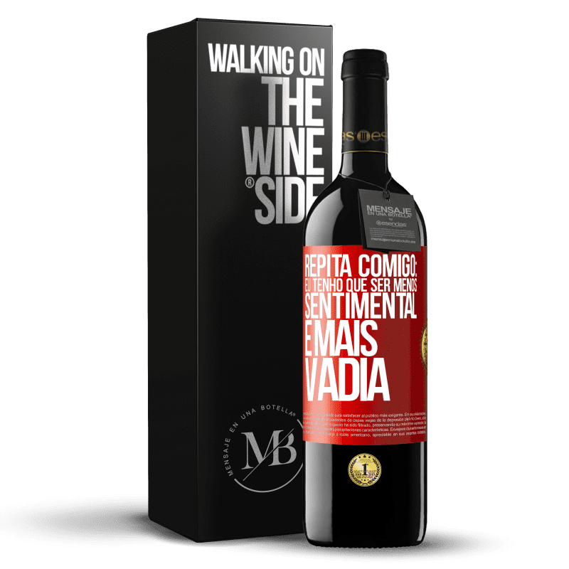 39,95 € Envio grátis | Vinho tinto Edição RED MBE Reserva Repita comigo: eu tenho que ser menos sentimental e mais vadia Etiqueta Vermelha. Etiqueta personalizável Reserva 12 Meses Colheita 2014 Tempranillo