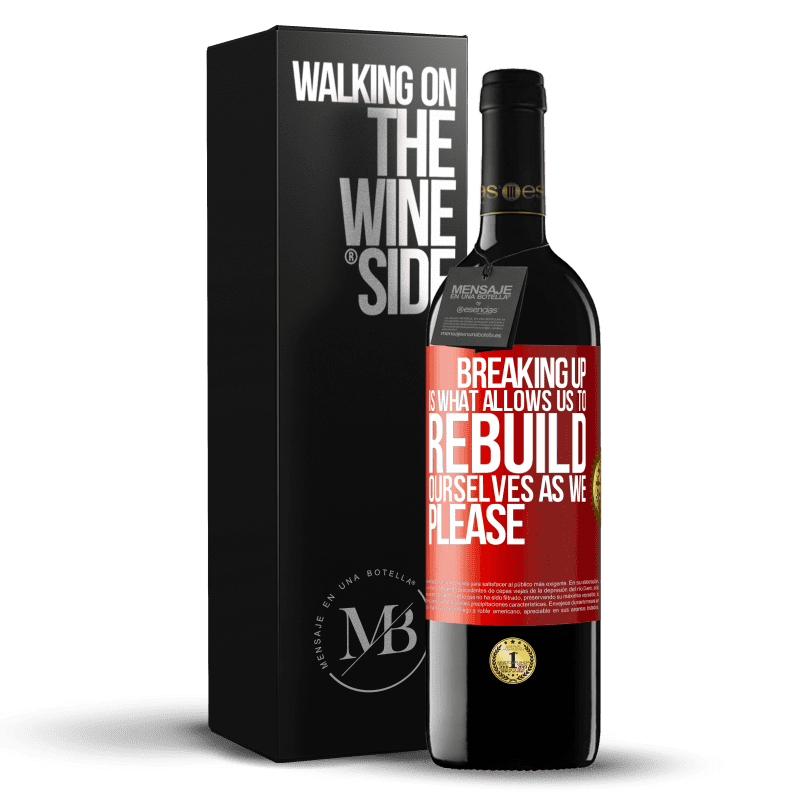 39,95 € Free Shipping | Red Wine RED Edition MBE Reserve Breaking up is what allows us to rebuild ourselves as we please Red Label. Customizable label Reserve 12 Months Harvest 2014 Tempranillo