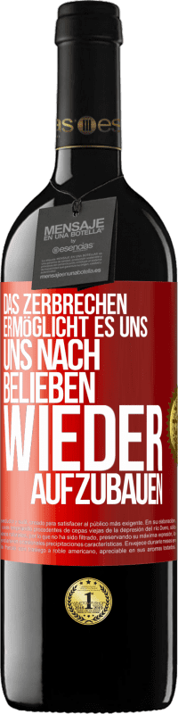 39,95 € | Rotwein RED Ausgabe MBE Reserve Das Zerbrechen ermöglicht es uns, uns nach Belieben wieder aufzubauen Rote Markierung. Anpassbares Etikett Reserve 12 Monate Ernte 2014 Tempranillo