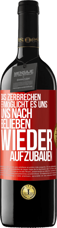 39,95 € | Rotwein RED Ausgabe MBE Reserve Das Zerbrechen ermöglicht es uns, uns nach Belieben wieder aufzubauen Rote Markierung. Anpassbares Etikett Reserve 12 Monate Ernte 2016 Tempranillo