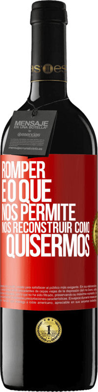 39,95 € | Vinho tinto Edição RED MBE Reserva Romper é o que nos permite nos reconstruir como quisermos Etiqueta Vermelha. Etiqueta personalizável Reserva 12 Meses Colheita 2015 Tempranillo