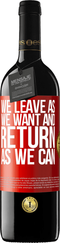39,95 € Бесплатная доставка | Красное вино Издание RED MBE Бронировать Мы уходим как хотим и возвращаемся как можем Красная метка. Настраиваемая этикетка Бронировать 12 Месяцы Урожай 2016 Tempranillo