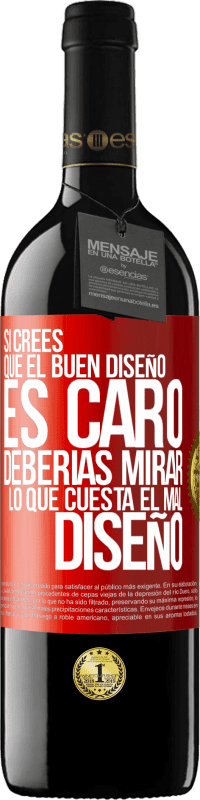 Envío gratis | Vino Tinto Edición RED MBE Reserva Si crees que el buen diseño es caro, deberías mirar lo que cuesta el mal diseño Etiqueta Roja. Etiqueta personalizable Reserva 12 Meses Cosecha 2014 Tempranillo