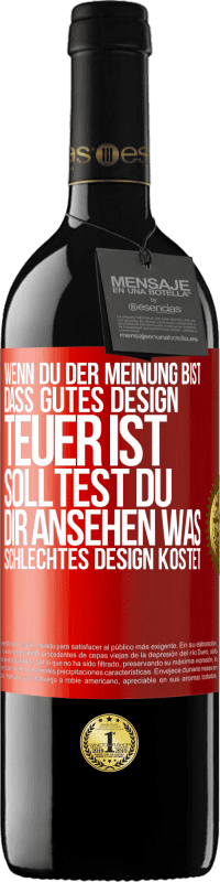 Kostenloser Versand | Rotwein RED Ausgabe MBE Reserve Wenn du der Meinung bist, dass gutes Design teuer ist, solltest du dir ansehen, was schlechtes Design kostet Rote Markierung. Anpassbares Etikett Reserve 12 Monate Ernte 2014 Tempranillo