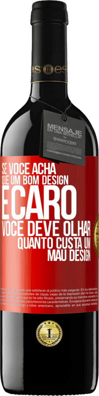 Envio grátis | Vinho tinto Edição RED MBE Reserva Se você acha que um bom design é caro, você deve olhar quanto custa um mau design Etiqueta Vermelha. Etiqueta personalizável Reserva 12 Meses Colheita 2014 Tempranillo