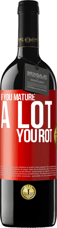 39,95 € Free Shipping | Red Wine RED Edition MBE Reserve If you mature a lot you rot Red Label. Customizable label Reserve 12 Months Harvest 2014 Tempranillo