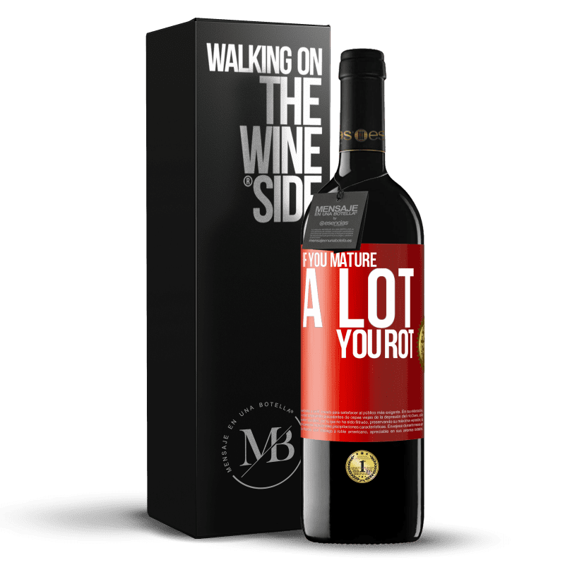 39,95 € Free Shipping | Red Wine RED Edition MBE Reserve If you mature a lot you rot Red Label. Customizable label Reserve 12 Months Harvest 2014 Tempranillo
