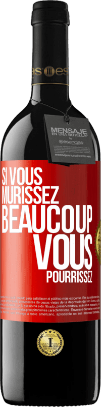 39,95 € | Vin rouge Édition RED MBE Réserve Si vous mûrissez beaucoup, vous pourrissez Étiquette Rouge. Étiquette personnalisable Réserve 12 Mois Récolte 2015 Tempranillo