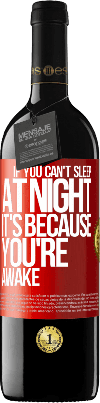 39,95 € | Red Wine RED Edition MBE Reserve If you can't sleep at night it's because you're awake Red Label. Customizable label Reserve 12 Months Harvest 2015 Tempranillo