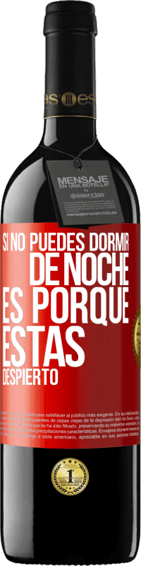 «Si no puedes dormir de noche es porque estás despierto» Edición RED MBE Reserva