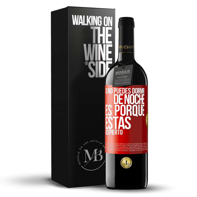 39,95 € Envío gratis | Vino Tinto Edición RED MBE Reserva Si no puedes dormir de noche es porque estás despierto Etiqueta Roja. Etiqueta personalizable Reserva 12 Meses Cosecha 2014 Tempranillo