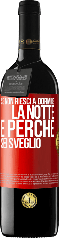 «Se non riesci a dormire la notte è perché sei sveglio» Edizione RED MBE Riserva