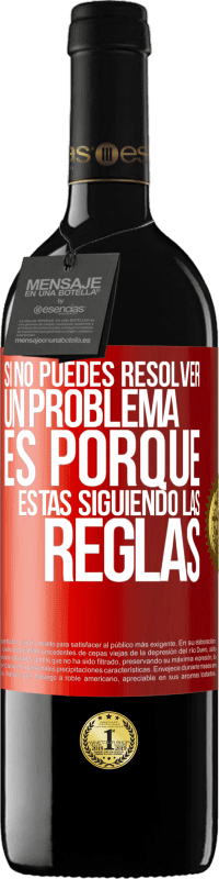 39,95 € | Vino Tinto Edición RED MBE Reserva Si no puedes resolver un problema es porque estás siguiendo las reglas Etiqueta Roja. Etiqueta personalizable Reserva 12 Meses Cosecha 2014 Tempranillo