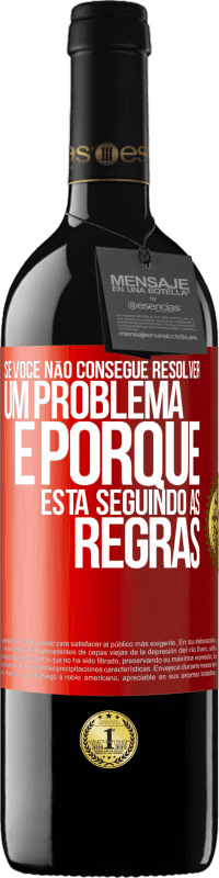 39,95 € | Vinho tinto Edição RED MBE Reserva Se você não consegue resolver um problema é porque está seguindo as regras Etiqueta Vermelha. Etiqueta personalizável Reserva 12 Meses Colheita 2015 Tempranillo