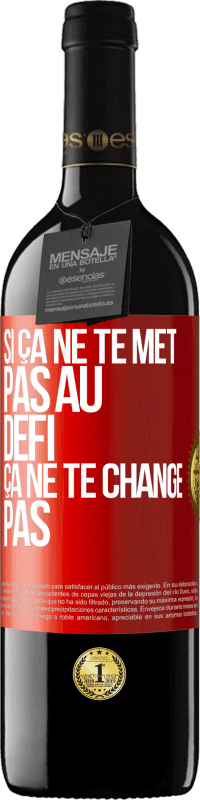 Envoi gratuit | Vin rouge Édition RED MBE Réserve Si ça ne te met pas au défi, ça ne te change pas Étiquette Rouge. Étiquette personnalisable Réserve 12 Mois Récolte 2014 Tempranillo