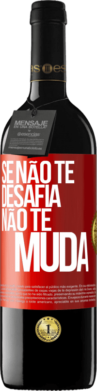 «Se não te desafia, não te muda» Edição RED MBE Reserva