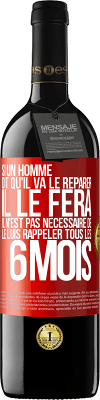 Envoi gratuit | Vin rouge Édition RED MBE Réserve Si un homme dit qu'il va le réparer, il le fera. Il n'est pas nécessaire de le luis rappeler tous les 6 mois Étiquette Rouge. Étiquette personnalisable Réserve 12 Mois Récolte 2014 Tempranillo