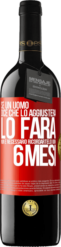 Spedizione Gratuita | Vino rosso Edizione RED MBE Riserva Se un uomo dice che lo aggiusterà, lo farà. Non è necessario ricordartelo ogni 6 mesi Etichetta Rossa. Etichetta personalizzabile Riserva 12 Mesi Raccogliere 2014 Tempranillo