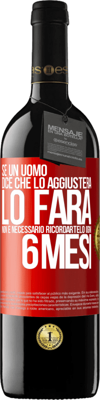 39,95 € Spedizione Gratuita | Vino rosso Edizione RED MBE Riserva Se un uomo dice che lo aggiusterà, lo farà. Non è necessario ricordartelo ogni 6 mesi Etichetta Rossa. Etichetta personalizzabile Riserva 12 Mesi Raccogliere 2016 Tempranillo