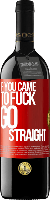 Free Shipping | Red Wine RED Edition MBE Reserve If you came to fuck, go straight Red Label. Customizable label Reserve 12 Months Harvest 2014 Tempranillo