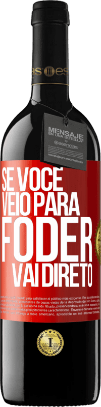 Envio grátis | Vinho tinto Edição RED MBE Reserva Se você veio para foder vai direto Etiqueta Vermelha. Etiqueta personalizável Reserva 12 Meses Colheita 2014 Tempranillo