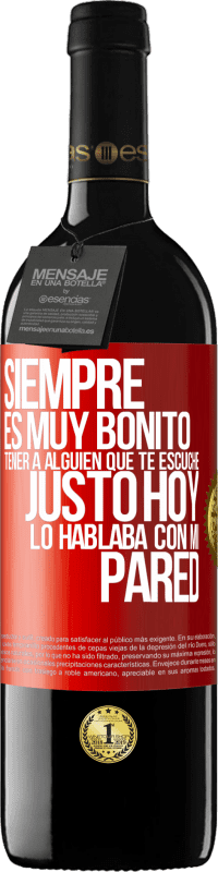 39,95 € | Vino Tinto Edición RED MBE Reserva Siempre es muy bonito tener a alguien que te escuche. Justo hoy lo hablaba con mi pared Etiqueta Roja. Etiqueta personalizable Reserva 12 Meses Cosecha 2016 Tempranillo