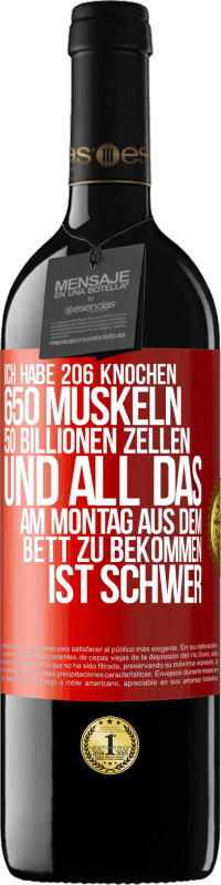 39,95 € Kostenloser Versand | Rotwein RED Ausgabe MBE Reserve Ich habe 206 Knochen, 650 Muskeln, 50 Billionen Zellen und all das am Montag aus dem Bett zu bekommen ist schwer Rote Markierung. Anpassbares Etikett Reserve 12 Monate Ernte 2016 Tempranillo