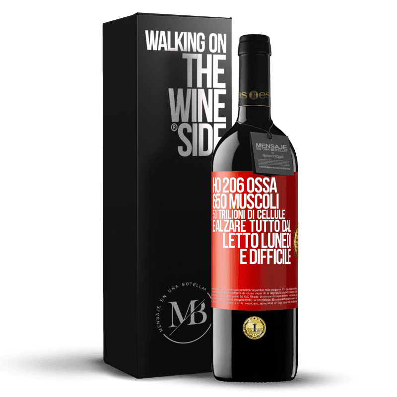 39,95 € Spedizione Gratuita | Vino rosso Edizione RED MBE Riserva Ho 206 ossa, 650 muscoli, 50 trilioni di cellule e alzare tutto dal letto lunedì è difficile Etichetta Rossa. Etichetta personalizzabile Riserva 12 Mesi Raccogliere 2014 Tempranillo