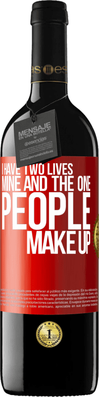 Free Shipping | Red Wine RED Edition MBE Reserve I have two lives. Mine and the one people make up Red Label. Customizable label Reserve 12 Months Harvest 2014 Tempranillo